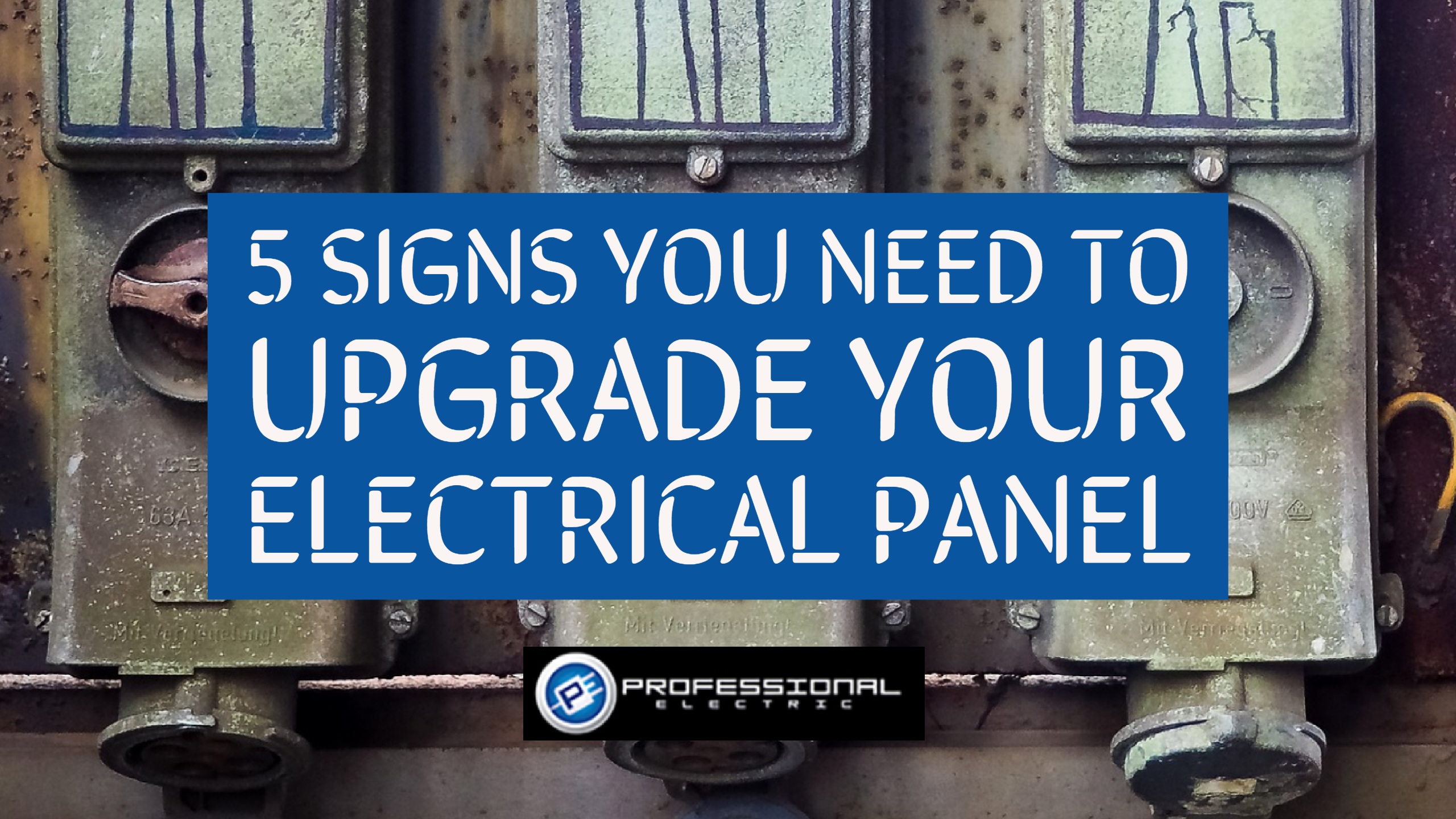 5 Signs You Need To Upgrade Your Electrical Panels