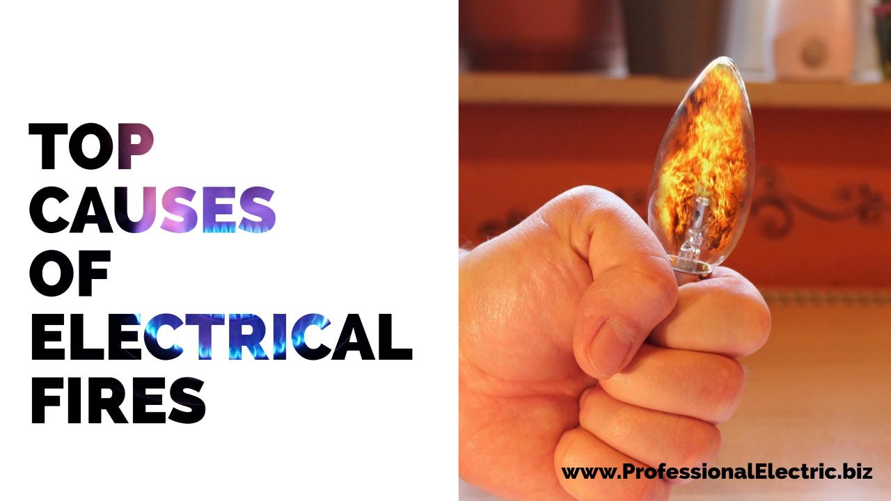 TOP CAUSES OF ELECTRICAL FIRES