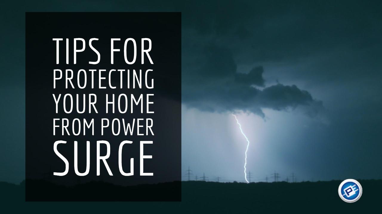 TIPS FOR PROTECTING YOUR HOME FROM POWER SURGE