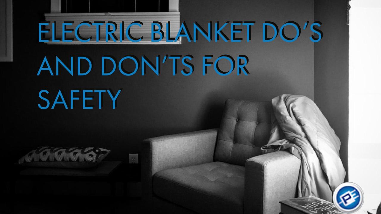 ELECTRIC BLANKET DO’S AND DON’TS FOR SAFETY