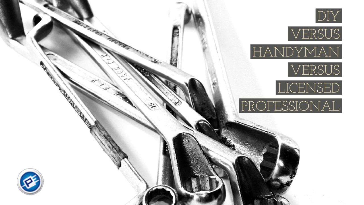 Professional Electric - DIY VERSUS HANDYMAN VERSUS LICENSED PROFESSIONAL