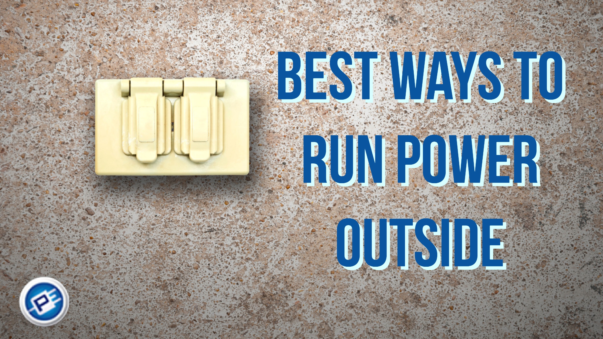 Best Ways to Run Power Outside