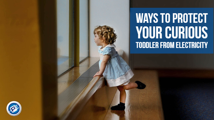 Ways to Protect Your Curious Toddler from Electricity