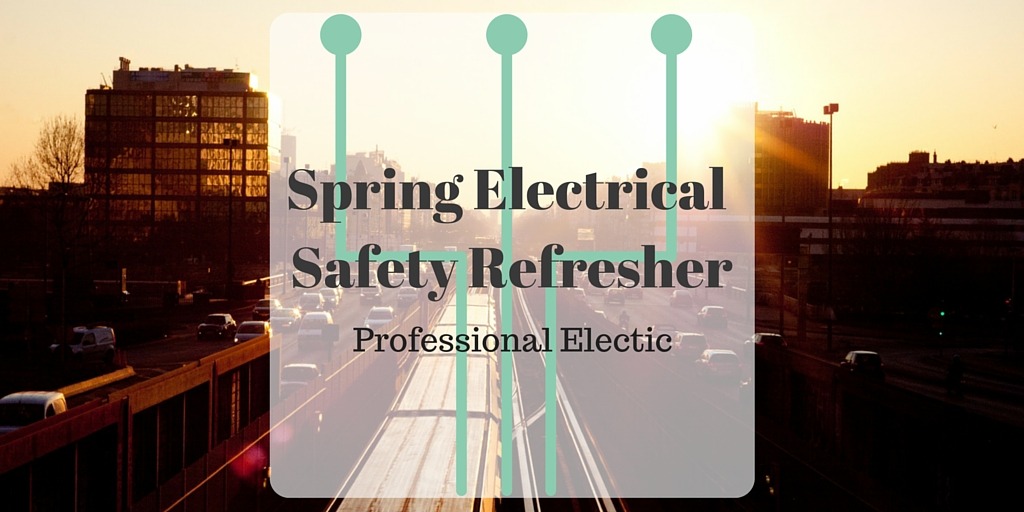 Spring Electrical Safety Refresher