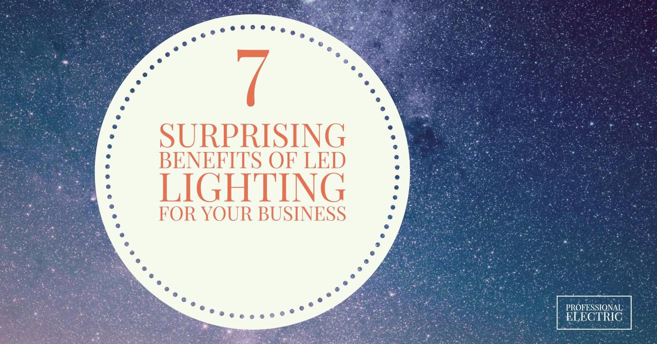 7 SURPRISING BENEFITS OF LED LIGHTING FOR YOUR BUSINESS