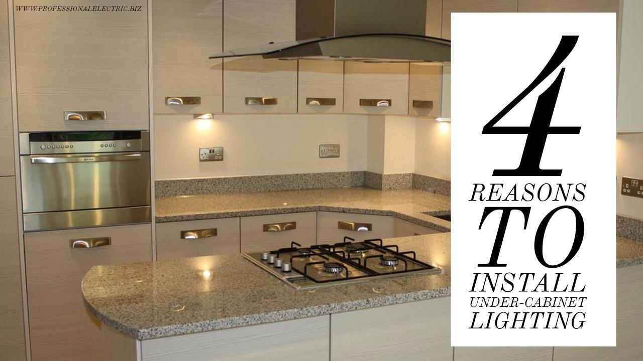 4 REASONS TO INSTALL UNDER-CABINET LIGHTING