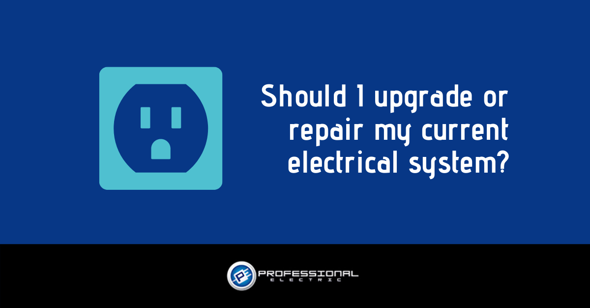 Should I upgrade or repair my current electrical system?