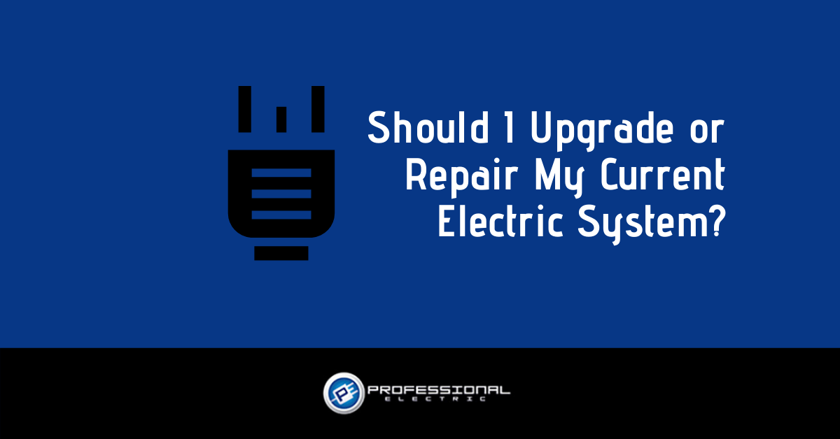 Should I Upgrade or Repair My Current Electric System?