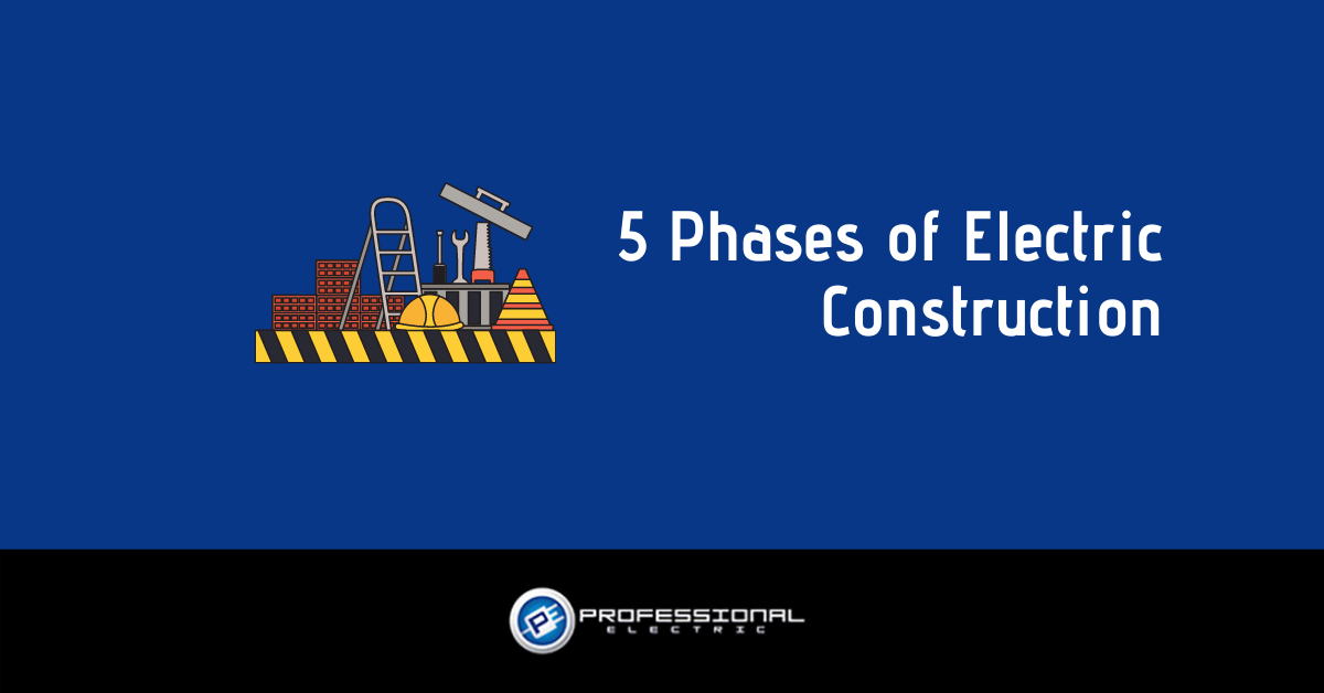 5 Phases of Electric Construction