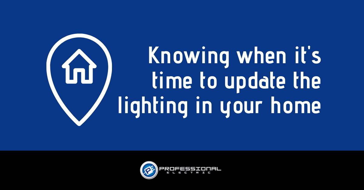 Knowing when it’s time to update the lighting in your home