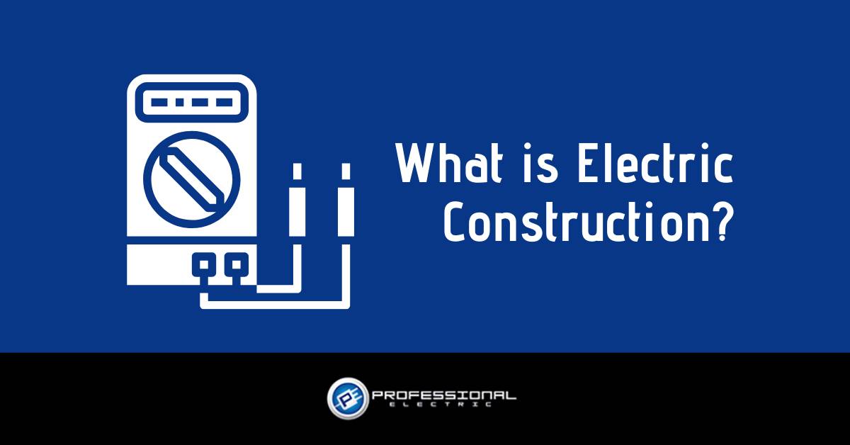 What is Electric Construction?