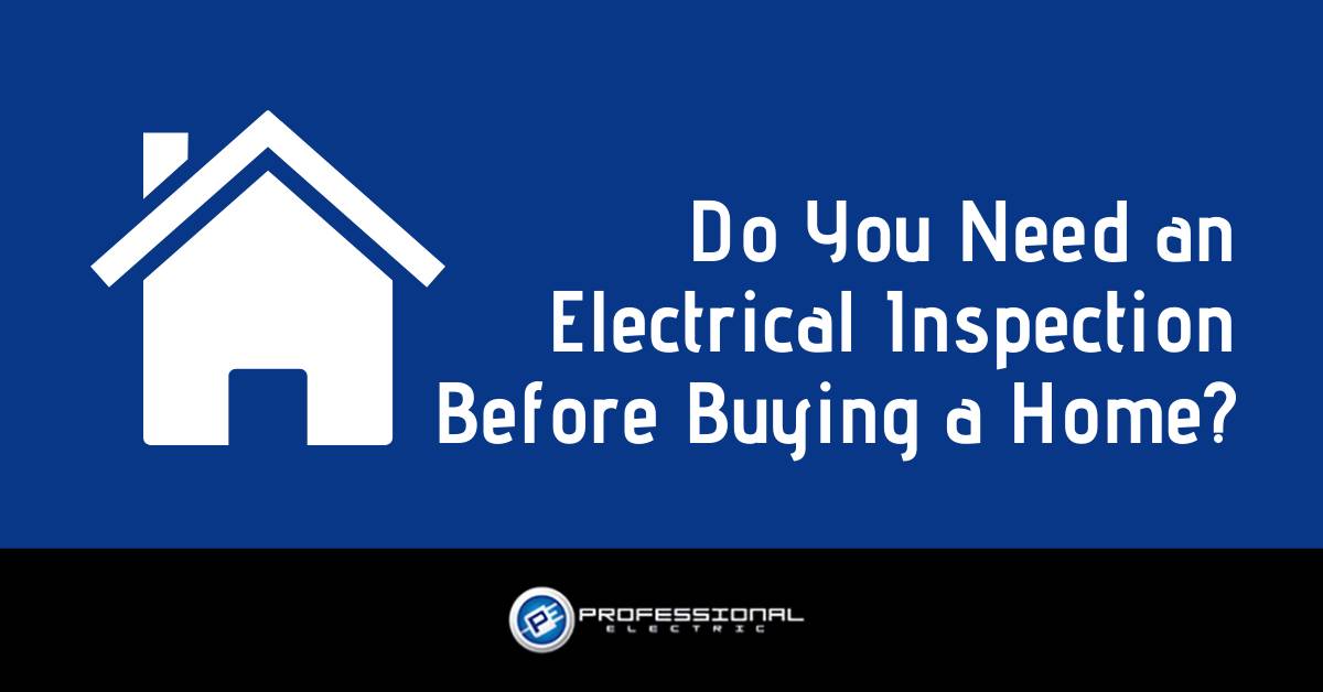 Do You Need an Electrical Inspection Before Buying a Home