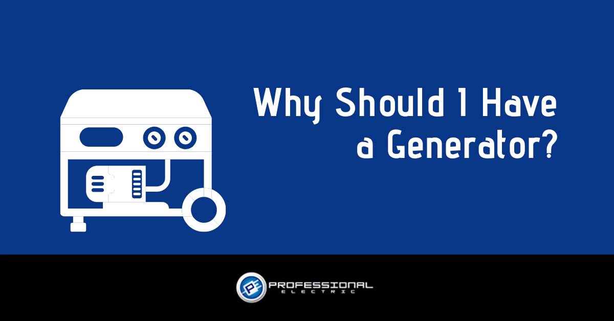 Why Should I Have a Generator?