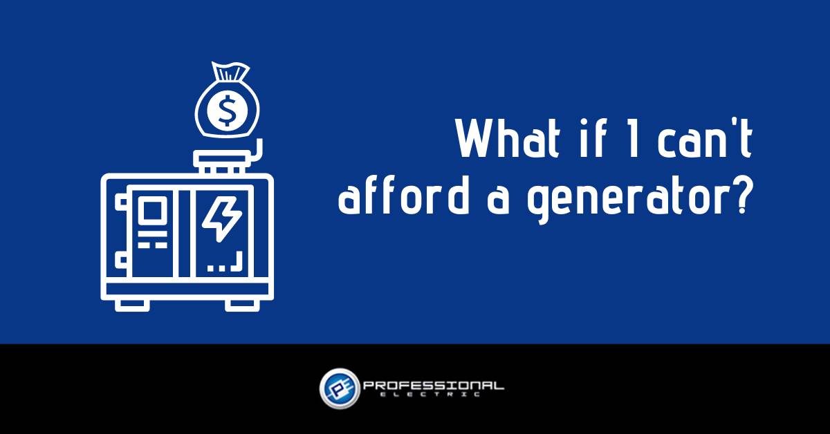 What if I can’t afford a generator?
